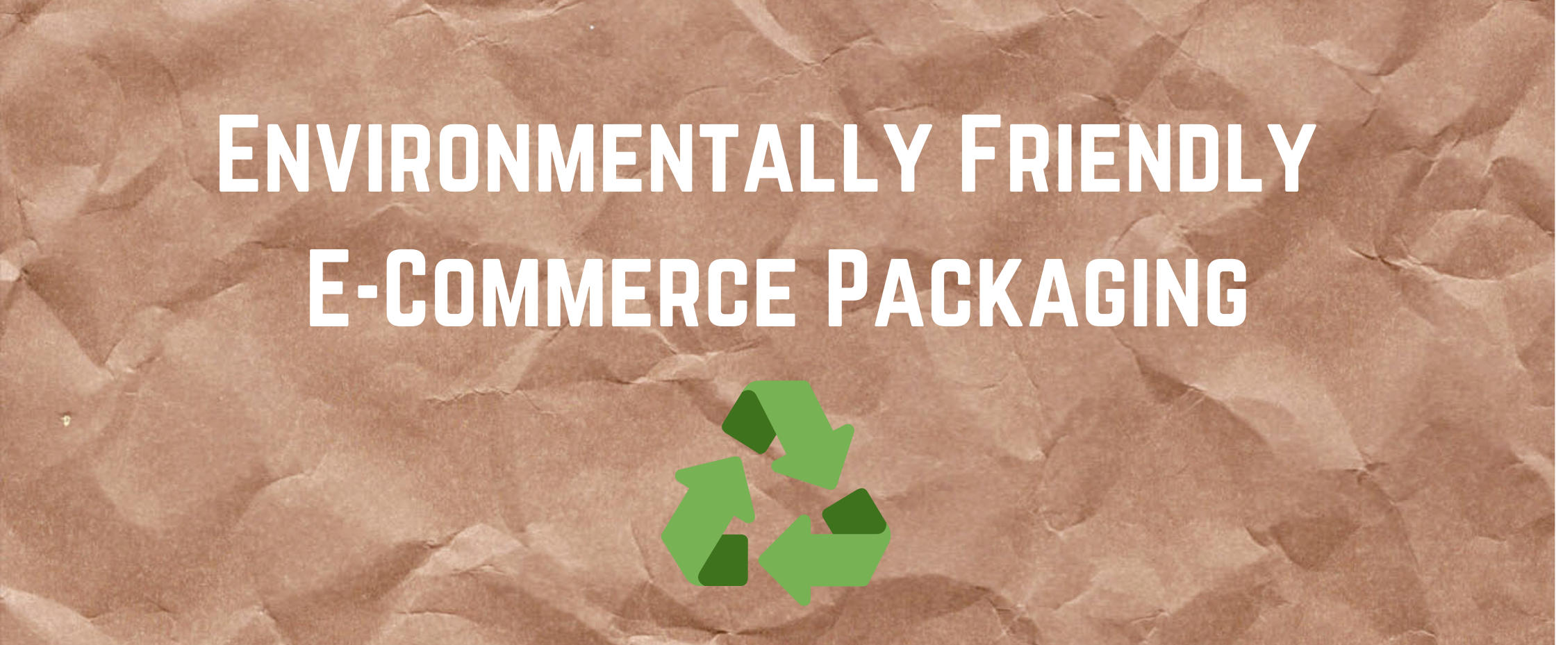Eco-Friendly Packaging for E-Commerce: What You Need to Know