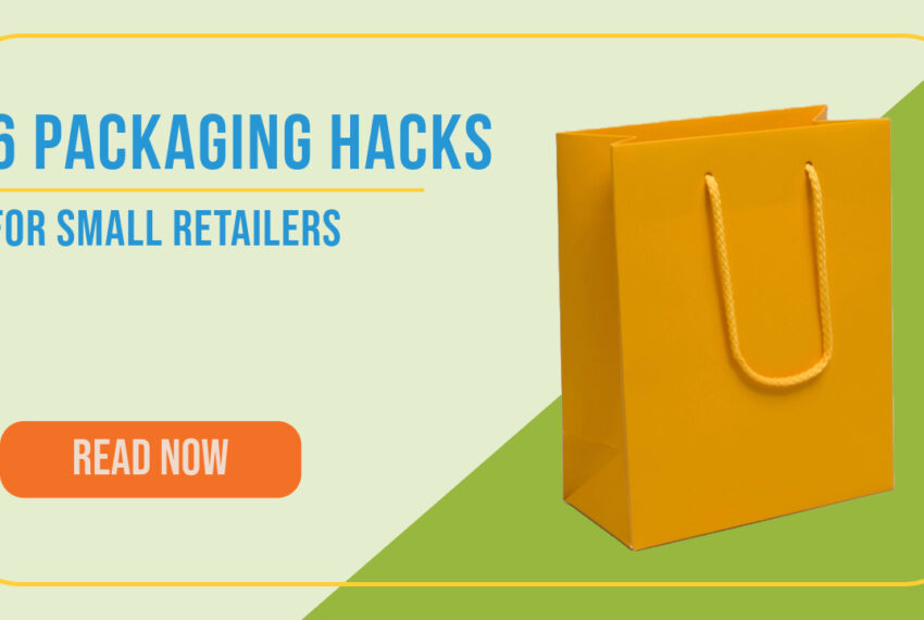 6 Packaging Hacks for Small Retailers: Practical Tips to Optimize Your Packaging
