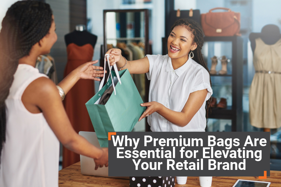 Why Premium Bags Are Essential for Elevating Your Retail Brand