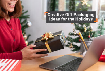 Creative Gift Packaging Ideas for the Holidays