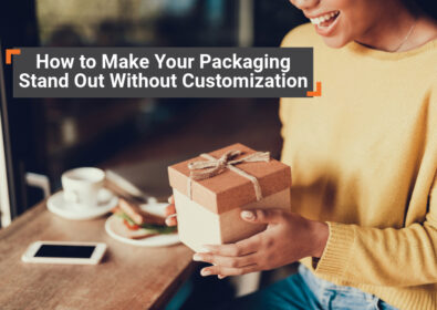 How to Make Your Packaging Stand Out Without Customization