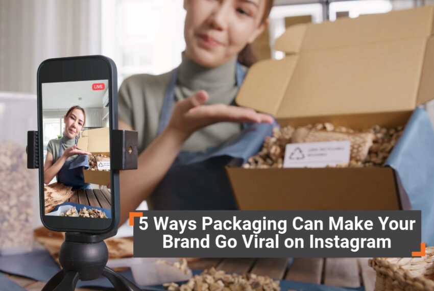 5 Ways Packaging Can Make Your Brand Go Viral on Instagram