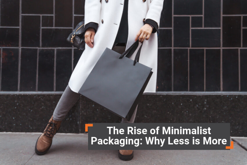 The Rise of Minimalist Packaging: Why Less is More