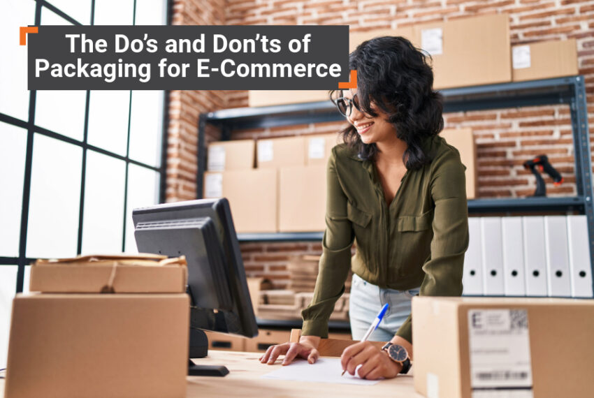 The Do’s and Don’ts of Packaging for E-Commerce