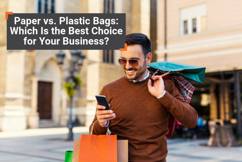 Paper vs. Plastic Bags: Which Is the Best Choice for Your Business?